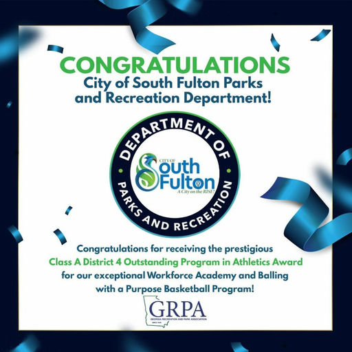 Photo shared by Visit City of South Fulton on February 27, 2025 tagging @southfultonprca. Pode ser uma imagem de banner, parque, escritório e texto que diz "CONGRATULATIONS City of South Fulton Parks and Recreation Department! BERARTMENT P outh Siutton Fulton RECREATIO Cityon PANE AchtyaneRs theRISE RISE! AND Congratulations for receiving the prestigious Class A District 4 Outstanding Program in Athletics Award for our exceptional Workforce Academy and Balling with α Purpose Basketball Program! GRPA BAKA ABSOCAAION".