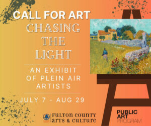 Photo by Fulton County Public Art on May 13, 2025. May be art of 1 person, poster and text that says 'CALL FOR ART CHASING THE LIGHT AN EXHIBIT OF PLEIN AIR ARTISTS JULY7-AUG29 JULY7- AUG 29 EOUION FULTON COunTY arTs & CuLTure PUBLIC ART PROGRAM'.