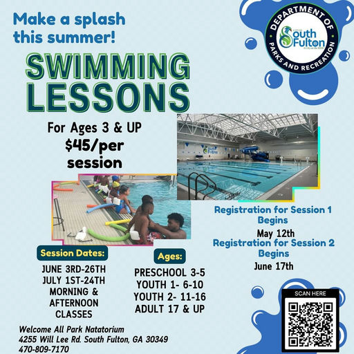 Photo by City of South Fulton on May 08, 2025. May be an image of ‎6 people, people swimming, pool and ‎text that says '‎Make a splash this summer! SWIMMING LESSONS For Ages 3 & UP $45/per session DERARTMENTOR Sputton TAWEANOFECRCANLS ילאי AND ulton ACNEATO Session Dates: Registration for Session 1 Begins May 12th Registration for Session 2 Begins June 17th JUNE 3RD-26TH JULY 1ST-24TH MORNING & AFTERNOON CLASSES Ages: PRESCHOOL 3-5 YOUTH 1- 6-10 YOUTH 2- 11-16 ADULT 17 & UP Welcome All Park Natatorium 4255 Will Lee Rd. South Fulton, GA 30349 470-809-7170 SCAN HERE‎'‎‎.