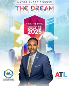 Photo by The Dream: A Vision for Atlanta’s Future in Atlanta, Georgia with @emerging100atl, and @cityofatlantaga. 1 व्यक्ति, पत्रिका, पोस्टर और वह टेक्स्ट जिसमें 'MAYOR ANDRE DICKENS PRESENTS THE DREAM A VISION FOR ATLANTA'S FUTURE SAVE THE DATE JULY 13 2025 MYSP MAYOR'S MAYOR'SYOUTH MAYOR'SYOUTI SCHOLARSEIPPROGRAM YOUTH SCHOLARSHIP PROGRAM ATL Moving Atlanta MovingAtlantaForward Forward' लिखा है का ग्राफ़िक हो सकता है.