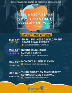 Photo by City of Fairburn Ga on May 07, 2025. May be a graphic of 2 people, magazine, poster and text that says 'CITY OF FAIRBURN OFFICE OF ECONOMIC DEVELOPMENT PRESENTS CELEBRATING 2025 ECONOMIC DEVELOPMENT WEEK #EconDevWeek MAY 11TH_ MAY 17TH 2025 MAY MAY12TH 12TH 7PM-8PM PM 7PM SMALL BUSINESS DEVELOPMENT GRANT FINAL REPORT 56 MALONE STREET SW, FAIRBURN, GA MAY 13TH BUSINESS ALLIANCE 12 PM -2 2 PM LUNCH & LEARN 56 56MALONE STREET SW, FAIRBURN, GA MAY 15TH WOMEN'S BUSINESS EXPO 56 MALONE STREET SW, FAIRBURN, GA 12 PM 2 PM MAY 16TH 6 PM 10 PM THIRD FRIDAY ON MAIN STREET SUMMER MUSIC FESTIVAL 320 NW BROAD STREET, FAIRBURN, GA Fairburn Situated to Succeed'.