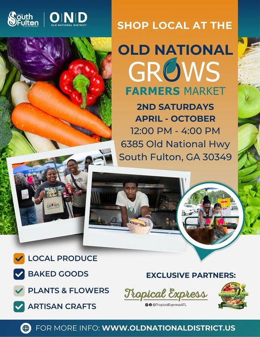 Photo by City of South Fulton on April 03, 2025. May be an image of 6 people, collard greens, poster and text that says 'Sputh OFulton ulton outh OINID LDNATIONALDISTRICT OLD NATIONAL DISTRICT SHOP LOCAL AT THE OLD NATIONAL GROWS FARMERS MARKET 2ND SATURDAYS APRIL- 12:00 PM 4:00 PM 6385 Old National Hwy South Fulton, GA 30349 สูปโท ち GROWS GROMa LOCAL PRODUCE BAKED GOODS PLANTS & FLOWERS ARTISAN CRAFTS EXCLUSIVE PARTNERS: Tropical Express @O@TmpraExpressATL GIEENI FOR MORE INFO: WWW.OLDNATIONALDISTRICT.US ผมปอวกวิ'.