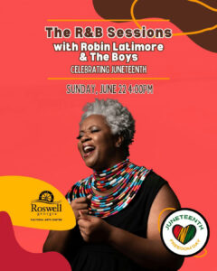Get ready to feel the soul and live the rhythm at The R&B Sessions featuring Robin Latimore and the Boys. Celebrate Juneteenth with a night of classic R&B and incredible vocals. Join this unforgettable experience at the Roswell Cultural Arts Center!
