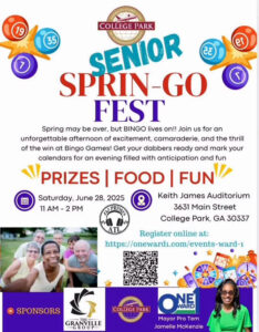 SENIOR SPRNG-GO FEST Spring may be over, but BINGO lives on!! Join us for an unforgettable afternoon of excitement, camaraderie. and the thrill of the win at Bingo Games! Get your dabbers ready and mark your calendars for an evening filled with anticipation and fun PRIZES | FOOD | FUN Fun Vibes 🎶🎤🎧: @djprimoatl Saturday. June 28, 2025 11 AM - 2 PM Keith James Auditorium 3631 Main Street College Park, GA 30337 Register online at: https://onewardı.com/events-ward-1 SPONSORS: @thegrandvillegroup The Granville Group, College Park @cityofcollegepark, @oneward_1 @jamellemckenzie4collegepark Mayor Pro Tem Jamelle McKenzie #seniorday #funtimes #bingo #collegeparkga #live #laugh #love #fyp #instagood, #fashion, #photooftheday, #beautiful, #happy, #cute #photography #grandma #grandpa #auntie #uncle #collegepark #djprimo4real #djprimoatl