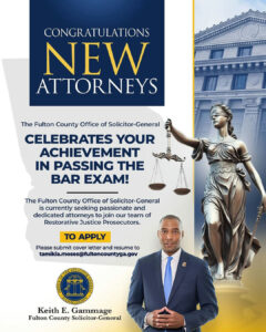 Congratulations to those who have successfully passed the Bar Exam! This achievement marks a significant milestone in your legal career. Now is the time to take the next big step—join the Office of the Fulton County Solicitor-General. Utilize your skills to make a meaningful impact in the community while embarking on a fulfilling career. Apply today: Email resume to Tamikia.Moses@fultoncountyga.gov
