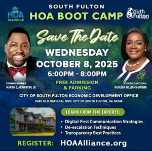 🌟 **Save the Date – South Fulton HOA Boot Camp!** 🌟 📅 **Wednesday, October 8, 2025** 🕕 6:00 PM – 8:00 PM 📍 **City of South Fulton Economic Development Office** 6385 Old National Hwy, City of South Fulton, GA 30349 Join **Commissioner Marvin S. Arrington, Jr.** and **Councilwoman Natasha Williams-Brown** for an evening of learning, networking, and community empowerment! ✅ **FREE Admission & Parking** ✅ **Expert-Led Workshops** on: • Digital-First Communication Strategies • De-escalation Techniques • Transparency Best Practices This is a must-attend event for HOA leaders, board members, and community residents looking to strengthen their neighborhoods and gain valuable tools for success. 👉 **Register today at [HOAAlliance.org](http://hoaalliance.org/)** Let’s build stronger, smarter, and more connected communities in South Fulton! 💙