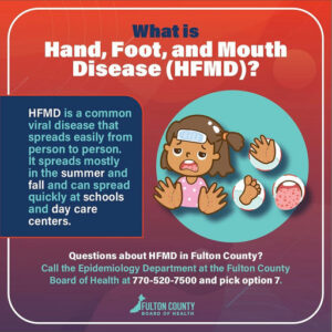 Photo by Fulton County Board of Health on September 22, 2025. May be an image of text that says 'Whatis Hand, Foot, and Mouth Disease (HFMD)? HFMD is a common viral disease that spreads easily from person to person. It spreads mostly in the summer and fall and can spread quickly at schools and day care centers. 1 Questions about HFMD in Fulton County? Call the Epidemiology Department at the Fulton County Board of Health at 770-520-7500 and pick option 7. FULTON COUNTY BOARD OF HEALTH'.
