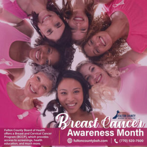 Photo by Fulton County Board of Health on October 01, 2025. May be an image of 5 people and text that says 'HEALTH Fulton County Board FultonCountyBoardofHealth fl Health Breast Cancer FULTONCOUNTY FULTON COUNTY offers Breast ofersBreastandCervicalCancer and Cervical Cancer Program( Program(BCCP),which.provides rogram(BCCP), BCCP), which provides Awareness Month access screenings health fultoncountyboh.com (770) 520-7500 education, education,andmuchmore. and much more.'.