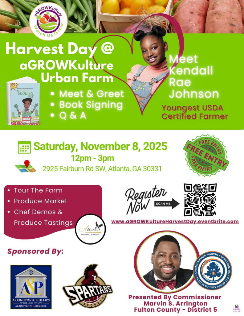 Join the community for a day filled with discovery at Harvest Day! Enjoy guided farm tours, fresh produce from local markets, chef demos, and engaging Q&As with experts like Kendall Rae Johnson. Celebrate fall and agriculture while connecting and learning across generations. Don't miss this FREE event! Purchase produce from the farm market with fresh local vegetables that you can take home Chef demos & tastings By @atl_culinarycreations 💥 featuring delicious fall-vegetable creations Book signing and Q&A with Kendall Rae Johnson, the youngest USDA certified farmer @agrowkulture Meet & Greet Commissioner Marvin Arrington -Fulton County District 5 @fultoncomm5 Opportunities to connect, learn, and be inspired — whether you’re 5 or 95! 🎉 https://agrowkultureharvestday.eventbrite.com/ #HarvestDay #AGrowKultureFarm #FultonCounty #FallHarvest #KendallRaeJohnson #CommissionerArrington #ACC #HauteAtlPr #HarvestDay2025