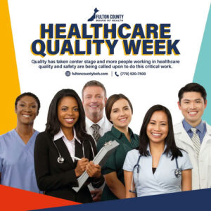Photo by Fulton County Board of Health on October 20, 2025. May be an image of stethoscope, hospital, office and text that says 'FULTON COUNTY BOARD HEALTH HEALTHCARE QUALITY WEEK Quality has taken center stage and more people working in healthcare quality and safety are being called upon do this critical work. fultoncountyboh.com ل (770) 520-7500'.