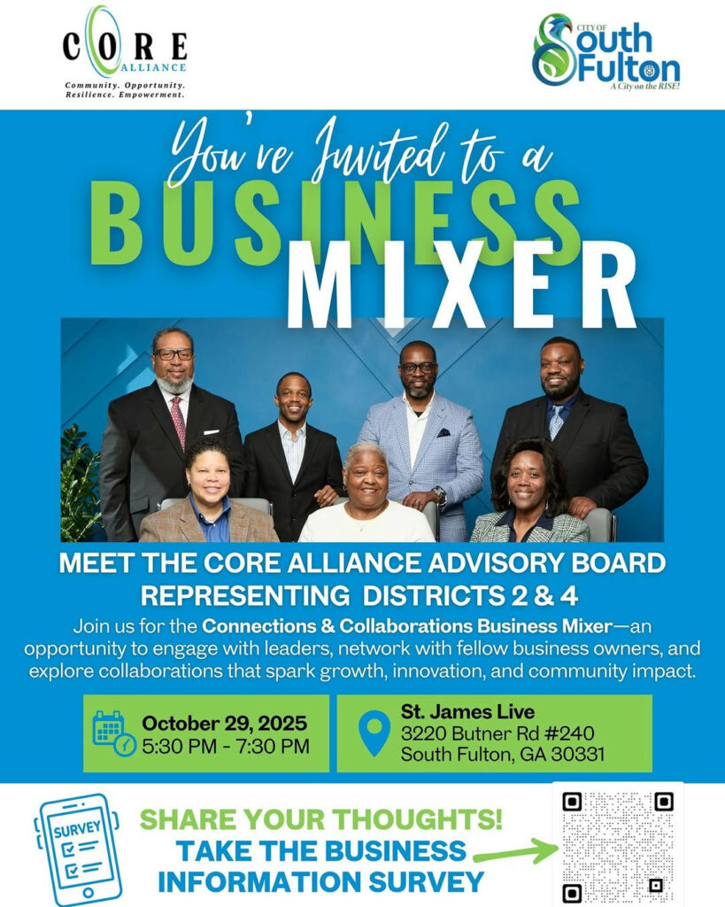 Meet the Core Alliance Advisory Board representing City of South Fulton Districts 2 & 4 on October 29, 2025, at St. James Live from 5:30–7:30 PM! This is a great opportunity to engage with local leaders, network with fellow business owners, and explore collaborations that inspire growth, innovation, and community impact. 💡