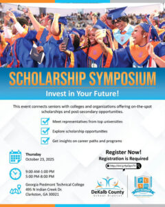 Photo by DeKalb County Schools, GA on October 10, 2025. May be a graphic of poster, magazine and text that says 'ل SCHOLARSHIP SYMPOSIUM Invest in Your Future! This event connects seniors with colleges and organizations offering on-the-spot scholarships and post-secondary opportunities. Meet representatives from top universities Explore scholarship opportunities Get nsights on career paths and programs Thursday October 23, 2025 9:00 AM-1:00 PM 5:00 PM-8:00 Register Now! Registration is Required http://bit.ly/1pOpn7V ወያ Georgia Piedmont Technical College 495 Indian Creek Dr. Clarkston, GA 30021 DeKalb County school District S POST-SECONDARY PUsTa POST 4HEЛR6ИPИHИЛCAR'.