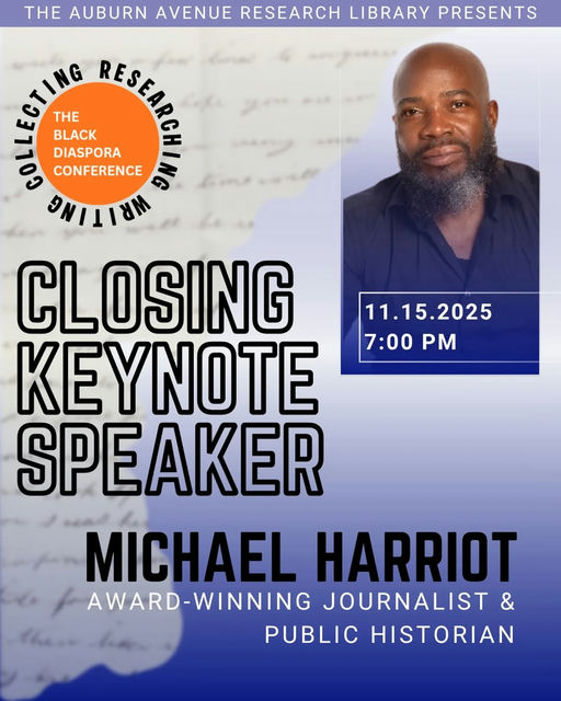 Photo shared by Auburn Avenue Research Library on October 08, 2025 tagging @michaelharriot, @fulcolibrary, and @afplf_atl. May be a graphic of newspaper, magazine, poster and text that says 'THE AUBURN AVENUE RESEARCH LIBRARY PRESENTS 11.15.2025 7:00 PM THE BLACK DIASPORA CONFERENCE N // CLOSING KEYNOTE SPEAKER MICHAEL HARRIOT AWARD-WINNING JOURNALIST & PUBLIC HISTORIAN'.