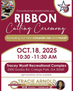 Photo shared by College Park GA on October 15, 2025 tagging @tracie4cp. May be an image of text that says 'Ward THRIVERS Councilwoman Arnold invites you RIBBON Cutting Ceremony Revealing our new computer lab and mural! OCT.18, 2025 10:30 -11:30 AM Tracey Wyatt Recreational Complex 2300 Godby Rd, College Park, GA 30349 Light breakfast will be available. DAAL TRACIE ARNOLD COLLEGE PARK WARD 3 COUNCILWOMAN fox @tracie4cp CPWARD3.COM'.