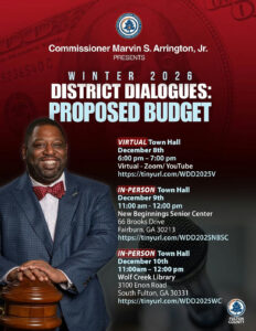 District 5 residents will have the opportunity to meet with the Commissioner to receive updates and ask questions regarding the proposed budget. In addition to providing residents with a Virtual option, Commissioner Arrington and his team will also host 2 town hall meetings in South Fulton. The dates and locations for these events are as follows: Monday, December 8th Virtual Town Hall - 6 p.m. – 7 p.m. Virtual – Zoom/YouTube RSVP: https://tinyurl.com/WDD2025V Tuesday, December 9th In-person Town Hall – 11 a.m. - Noon New Beginnings Senior Center 66 Brooks Drive Fairburn, GA 30213 RSVP: https://tinyurl.com/WDD2025NBSC Wednesday, December 10th In-Person Town Hall - 6 p.m. – 7 p.m. Wolf Creek Library 3100 Enon Road South Fulton, GA 30331 RSVP: https://tinyurl.com/WDD2025WC
