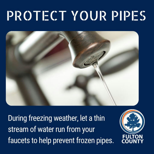 Photo by Fulton County Government on November 09, 2025. May be an image of sprinkler and text that says 'PROTECT YOUR PIPES During freezing weather, let a thin stream of water run from your faucets to help preven frozen pipes. FULTON COUNTY'.