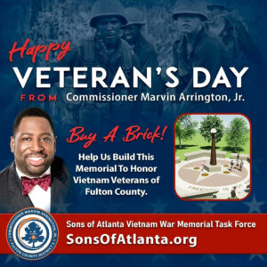 🇺🇸 Honoring Our Heroes — Veterans Day, November 11, 2025 🇺🇸 This Veterans Day, we salute the brave men and women who served our nation with courage and sacrifice. Join Commissioner Marvin Arrington, Jr. in supporting the creation of the Sons of Atlanta Vietnam War Memorial, a lasting tribute to the Vietnam Veterans of Fulton County. 👉 Buy a Brick and help us build this monument to honor their service and legacy. Visit SonsOfAtlanta.org to contribute today. #VeteransDay #VeteransDay2025 #FultonCounty #MarvinArringtonJr #SonsOfAtlanta #VietnamVeterans #HonorOurHeroes #ThankYouVeterans #FultonForward #OneFulton