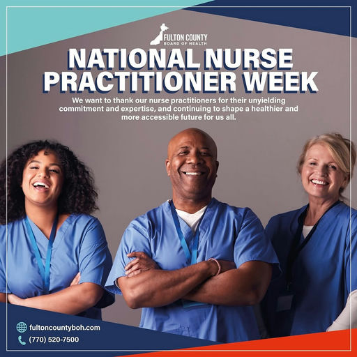 Photo by Fulton County Board of Health on November 10, 2025. May be an image of stethoscope, hospital, office and text that says 'FULTON COUNTY DOARD DARDOF HEALTH NATIONAL NURSE PRACTITIONER WEEK We want to thank our nurse practitioners for their unyielding commitment and expertise, and continuingt shape a healthier and more accessible future for us all. TABe fultoncountyboh.com (770) 520-7500'.