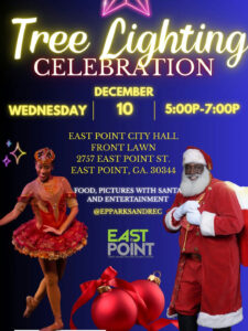 Join the East Point community for a magical evening at our Annual Tree Lighting! Discover joy, performances, and festive fun for the whole family. This year, the festivities will feature a breathtaking performance by the Ballethnic Dance Company, presenting a stunning rendition of The Nutcracker. Enjoy delightful treats including free doughnuts, hot chocolate, and grilled food, along with a chance to snap a picture with Santa himself. The night will be filled with lights, laughter, and holiday cheer, making it the perfect way to kick off the season. Don't miss this incredible event at East Point City Hall on December 10 from 5:00 pm to 7:00 pm!