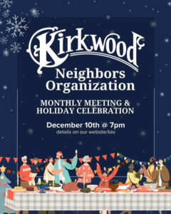 Photo by Kirkwood Neighbors Org on December 09, 2025. May be an image of poster and text that says 'Kirkwood Neighbors Organization MONTHLY MEETING & HOLIDAY CELEBRATION December 10th a 7pm details on our website/bio 特林 BO'.