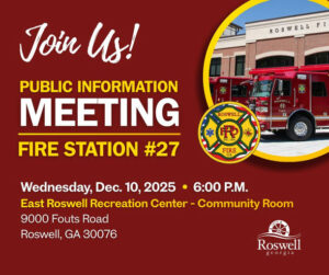 Photo by City of Roswell, Georgia on December 06, 2025. May be an image of text that says 'F ROSWELL Join κς! PUBLIC INFORMATION MEETING 12 ROSWELL R FIRE STATION #27 FIRE Wednesday, Dec. 10, 2025 East Roswell Recreation Center 9000 Fouts Road Roswell, GA 30076 6:00P.M. 6:00 P.M. Community Room Roswell georgia r a'.