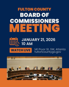 Photo by Fulton County Government on January 19, 2026. May be an image of banner, poster, office and text that says 'FULTON COUNTY BOARD OF COMMISSIONERS MEETING 瞳 JANUARY 21, 2026 10 AM WATCHLIVE WATCH LIVE 141 Pryor St. SW, Atlanta fultoncountyga.gov'.