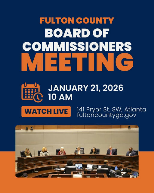Photo by Fulton County Government on January 19, 2026. May be an image of banner, poster, office and text that says 'FULTON COUNTY BOARD OF COMMISSIONERS MEETING 瞳 JANUARY 21, 2026 10 AM WATCHLIVE WATCH LIVE 141 Pryor St. SW, Atlanta fultoncountyga.gov'.