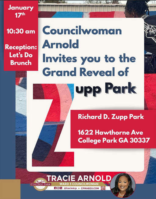 Photo shared by College Park GA on January 05, 2026 tagging @tracie4cp. May be an image of one or more people, magazine, park and text that says 'かか January 17th 10:30 am Councilwoman Reception: Arnold Let's Do Brunch Invites you to the Grand Reveal of upp Park Richard D. Zupp Park 1622 Hawthorne Ave College Park GA 30337 TRACIE ARNOLD COLLEGE COLLEGEPARK PARK WARD: 3 COUNCILWOMAN f@x@taciecpCPWARDS.COM CPWARD3.COM fox @tracie4cp'.